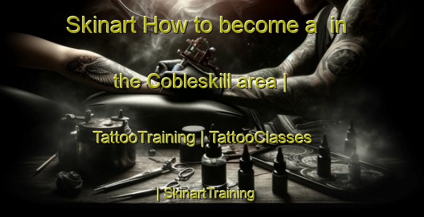 Skinart How to become a  in the Cobleskill area | TattooTraining | TattooClasses | SkinartTraining-United States